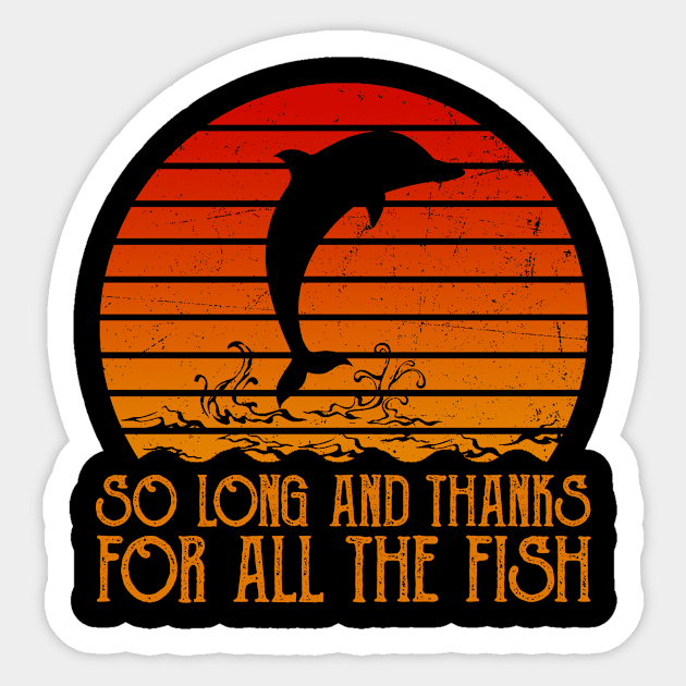 So Long And Thanks For All The Fish Retro Sticker by Biden's Shop